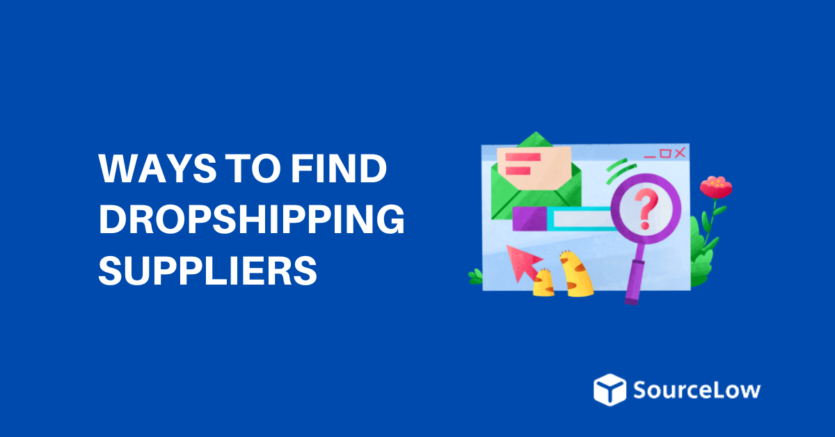 12 Easy Ways to Find Dropshipping Suppliers (Top Methods)