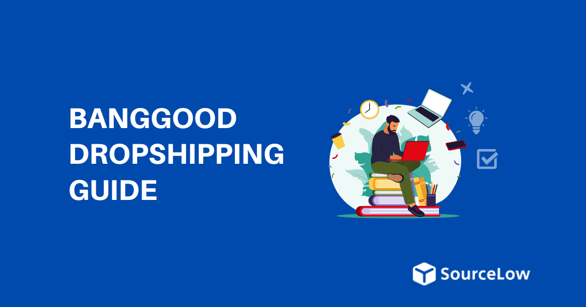 Banggood Dropshipping: Definitive Guide (2024)