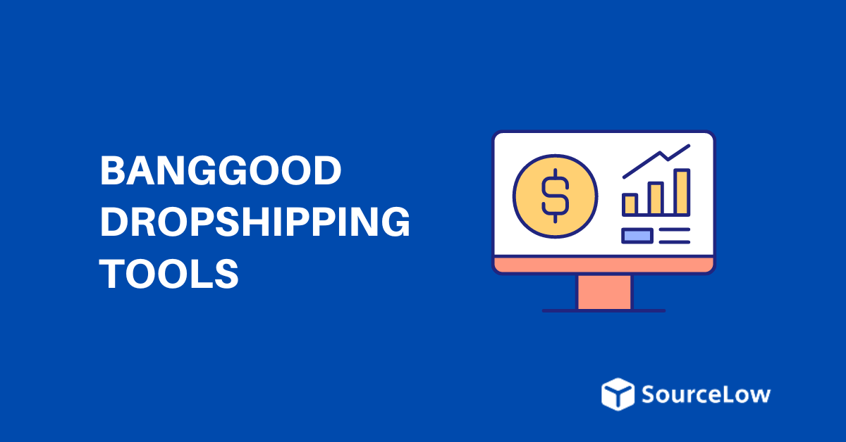 11 Best Banggood Dropshipping Tools & Software