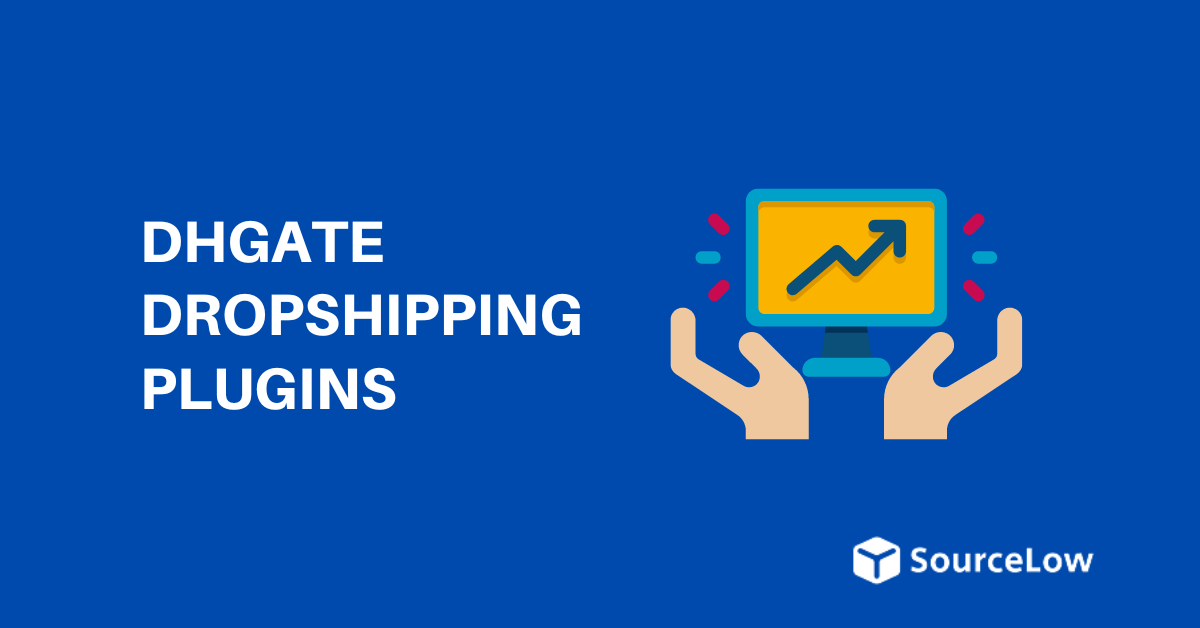 7 Best DHgate Dropshipping Plugins & Apps (Free & Paid)