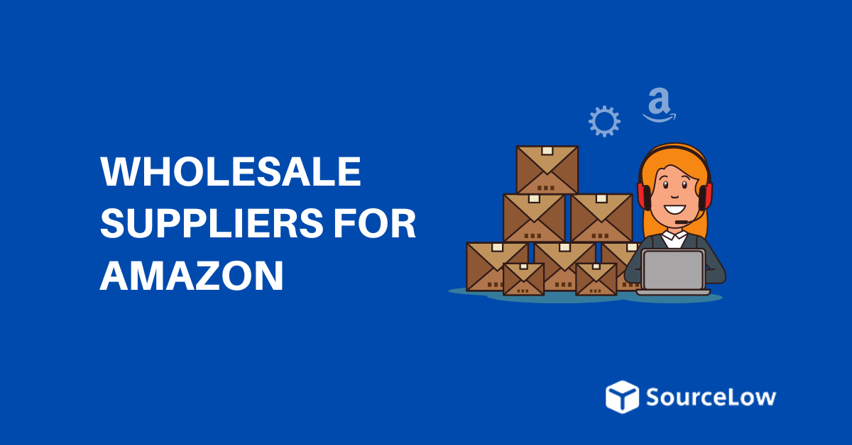 Best Wholesale Suppliers for Amazon Sellers (2024)