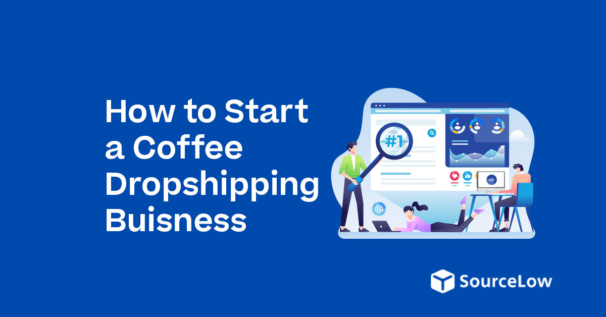 How to Start a Coffee Dropshipping Business