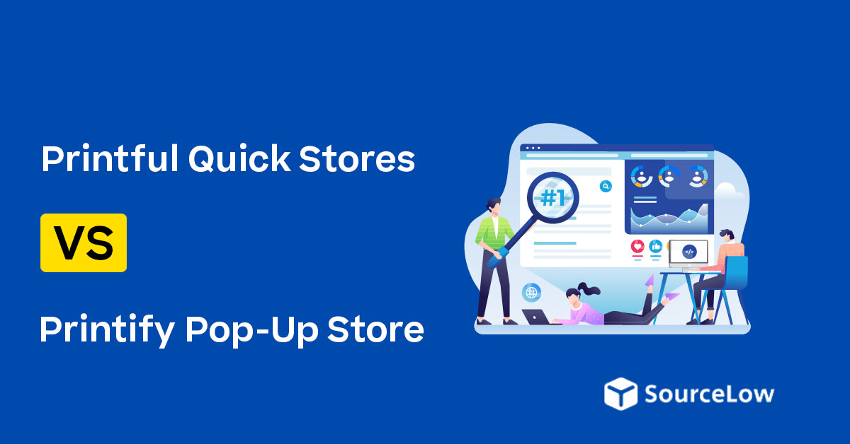 Printful Quick Stores vs Printify Pop-Up Store