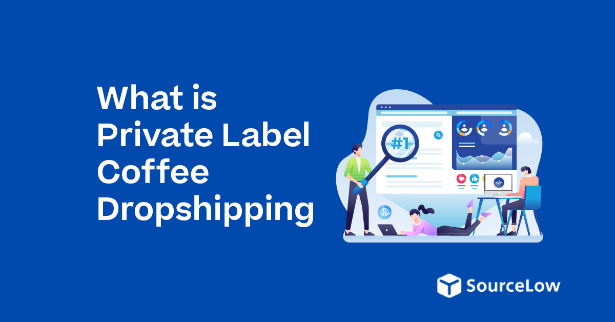 What is Private Label Coffee Dropshipping?